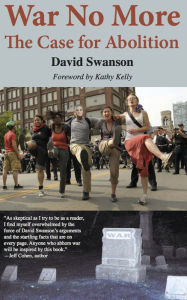 Title: War No More: The Case for Abolition, Author: David Swanson