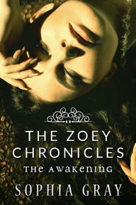 Title: The Zoey Chronicles: The Awakening (Vol. 1), Author: Sophia Gray