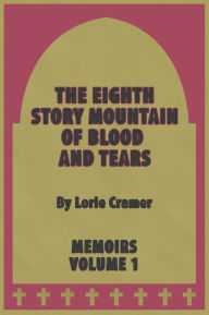 Title: The Eighth Story Mountain of Blood and Tears, Author: Lorie Cramer