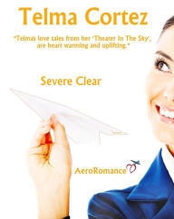 Title: Severe Clear (AeroRomance Series, #1), Author: Telma Cortez