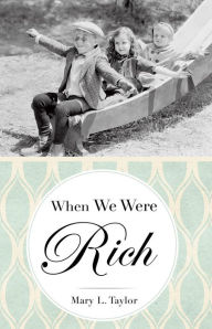 Title: When We Were Rich, Author: Mary L. Taylor