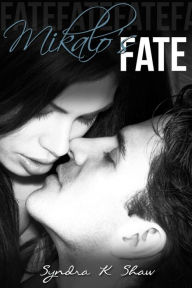 Title: Mikalo's Fate, Author: Syndra K. Shaw