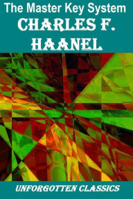 Title: The Master Key System by Charles F. Haanel, Author: Charles F. Haanel