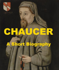 Title: Chaucer - A Short Biography, Author: Hugh Chisholm