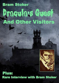 Title: Dracula’s Guest And Other Visitors (Illustrated), Author: Bram Stoker