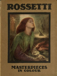 Title: Rossetti Masterpieces in Colour, Author: Lucien Pissarro
