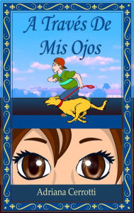 Title: A Través De Mis Ojos (Libro ilustrado para niños), Author: Adriana Cerrotti