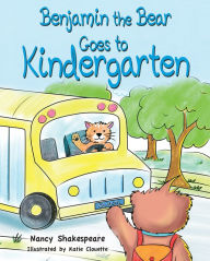 Title: Benjamin the Bear Goes to Kindergarten, Author: Nancy Shakespeare