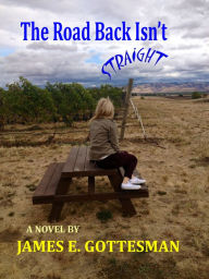 Title: The Road Back Isn't Straight, Author: James Gottesman