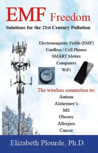 Title: EMF Freedom: Solutions for the 21st Century Pollution - 1st Edition, Author: Elizabeth Plourde