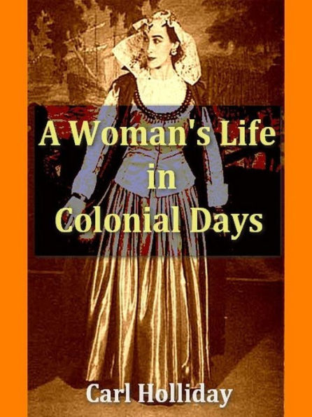 Woman's Life in Colonial Days