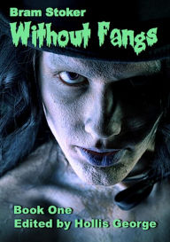 Title: Bram Stoker Without Fangs, Book One (Illustrated), Author: Bram Stoker