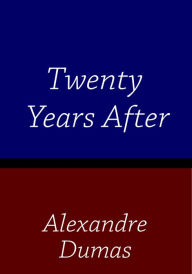 Title: 20 Years After, Author: Alexandre Dumas