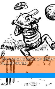 Title: Mr. Punch's Book of Sport (Illustrated), Author: Various