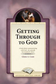 Title: Getting Through to God, Author: Glenn A. Coon