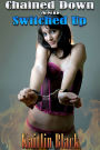 Chained Down and Switched Up (Gender Swap and Feminization)