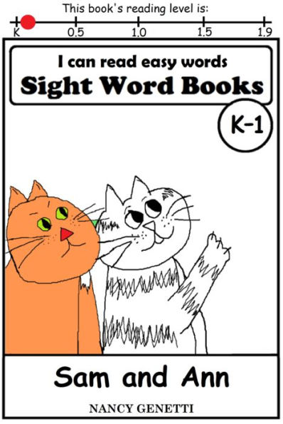 I CAN READ EASY WORDS: SIGHT WORD BOOKS: Sam and Ann (Level K-1): Early Reader: Beginning Reader