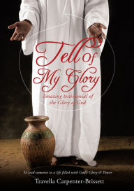 Title: Tell Of My Glory, Author: Travella Carpenter-Brissett