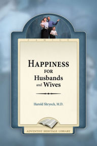 Title: Happiness for Husbands and Wives, Author: Harold Shryock