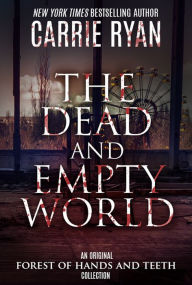 Title: The Dead and Empty World (Forest of Hands and Teeth Series), Author: Carrie Ryan