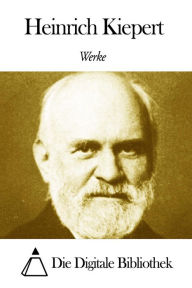 Title: Werke von Heinrich Kiepert, Author: Heinrich Kiepert