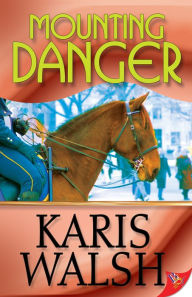 Title: Mounting Danger, Author: Karis Walsh