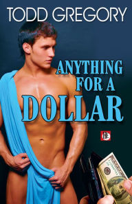 Title: Anything for a Dollar, Author: Todd Gregory