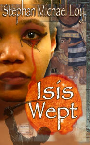 Title: Isis Wept, Author: Stephan Loy