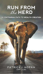 Title: Run From the Herd: A Contrarian Path to Wealth Creation, Author: Patrick J