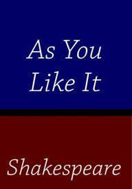 Title: Shakespeare As You Like It, Author: William Shakespeare