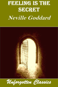 Title: Feeling Is The Secret by Neville Goddard, Author: Neville Goddard