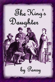 Title: The King's Daughter, Author: Isbaelle Alden MacDonald