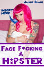 Face F*cking a Hipster