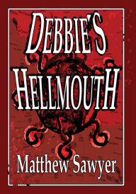 Title: Debbie's Hellmouth, Author: Matthew Sawyer