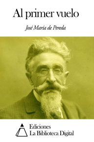 Title: Al primer vuelo, Author: José María de Pereda