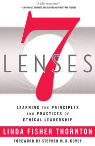 Title: 7 Lenses: Learning the Principles and Practices of Ethical Leadership, Author: Linda Fisher Thornton