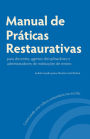 Manual de Práticas Restaurativas para Docentes, Agentes Disciplinadores e Administradores de Instituições de Ensino