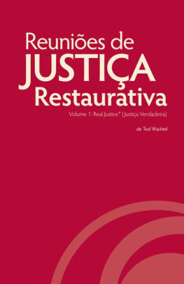 Reuniões de Justiça Restaurativa, Volume 1: Real Justice®