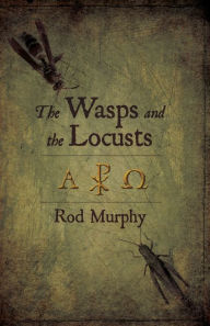 Title: The Wasps and the Locusts, Author: Rod Murphy