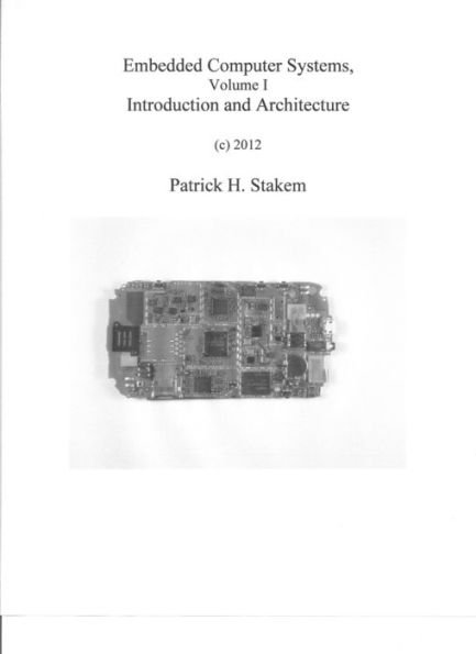 Embedded Computer Systems, Volume I, Introduction and Architecture