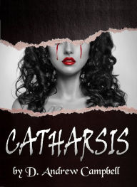 Title: Catharsis, Author: D. Andrew Campbell