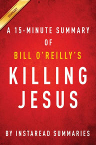 Title: Killing Jesus by Bill OO, Author: InstaRead Summaries