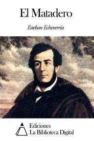 Title: El Matadero, Author: Esteban Echeverría