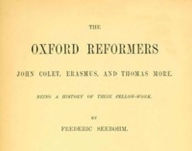 Title: The Oxford Reformers (Illustrated), Author: Frederic Seebohm