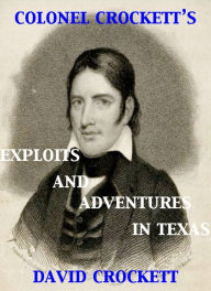 Title: Colonel Crockett's Exploits and Adventures in Texas, Author: David Crockett