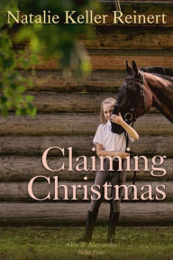 Title: Claiming Christmas: A Holiday Horse Racing Novella, Author: Natalie Keller Reinert
