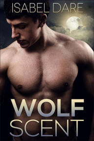Title: Wolf Scent (Mountain Wolves, #1), Author: Isabel Dare