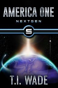 Title: AMERICA ONE - NextGen (Book 5), Author: T I WADE