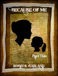 Title: Because Of Me Part One, Author: Full Feather Press