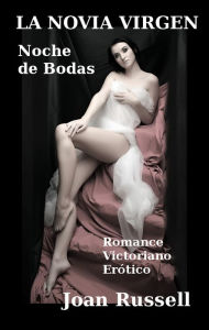 Title: La Novia Virgen: Noche de Bodas, Author: Joan Russell